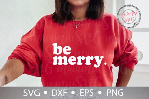 Be Merry Svg, Merry Christmas Svg: Perfect for T-Shirt Designs and Graphics