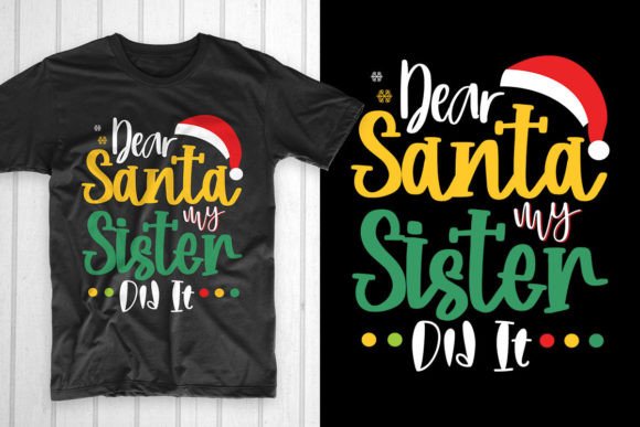 Dear Santa My Sister Did It: A Versatile Christmas T-Shirt Design