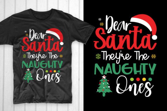 Dear Santa They re the Naughty Ones: A Festive T-Shirt and Graphics Design