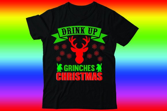 Drink Up Grinches Christmas: A Festive T-Shirt Design