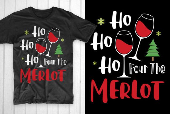 Ho Ho Ho Pour the Merlot: A Festive T-Shirt and Graphics Design