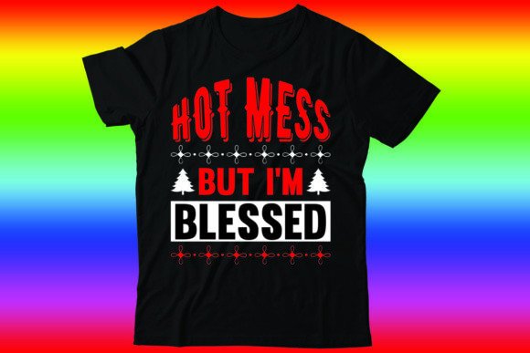 Hot Mess but I’m Blessed: A Versatile T-Shirt Design for Publishers