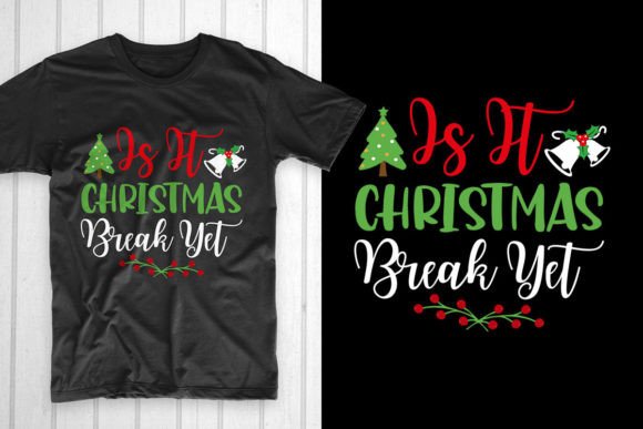 Is It Christmas Break Yet: A Versatile Graphics and T-Shirt Design