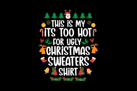 It's Too Hot for Ugly Christmas T-Shirt: A Festive Graphics Review