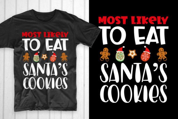 Most Likely to Eat Santa’s Cookies: A Festive T-Shirt Design