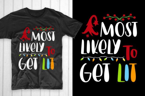 Most Likely to Get Lit: A Versatile Christmas T-Shirt Design