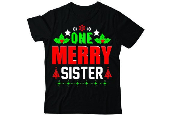 One Merry Sister: A Festive Graphics and T-Shirt Design