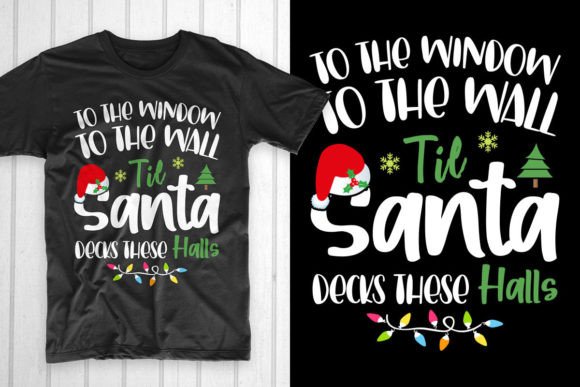 To the Window to the Wall Til Santa: A Festive T-Shirt Design