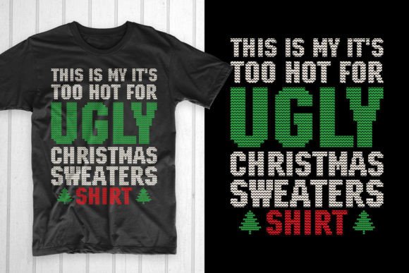 Too Hot Ugly Christmas Sweaters for T-Shirt Designs